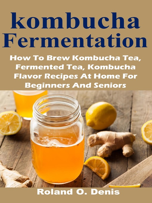 Title details for kombucha Fermentation by Roland O. Denis - Available